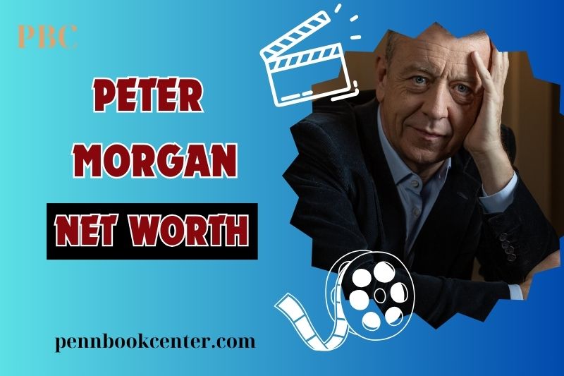 What is Peter Morgan Net Worth in 2024 Netflix Deal Films and Achievements