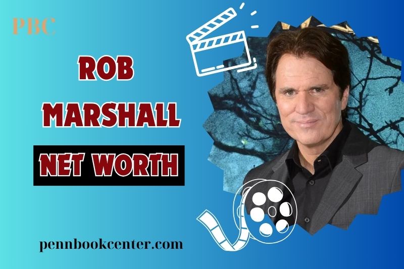 What is Rob Marshall Net Worth 2024 Film Director and Choreographer Success