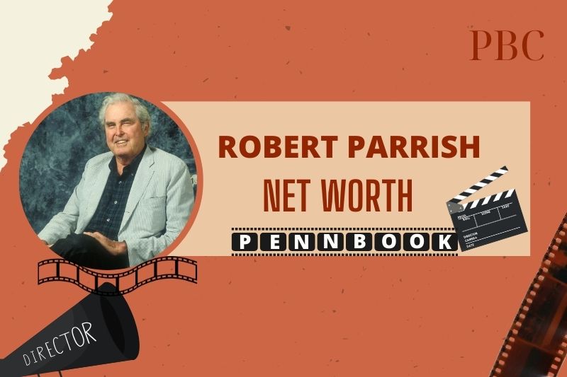 What is Robert Parrish Net Worth How He Built His Wealth Through Film Directing and Editing