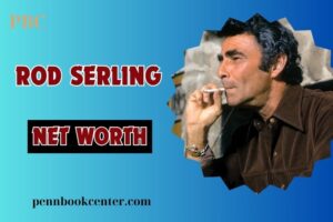 What is Rod Serling Net Worth 2024: Achievements, Twilight Zone Success, and Earnings