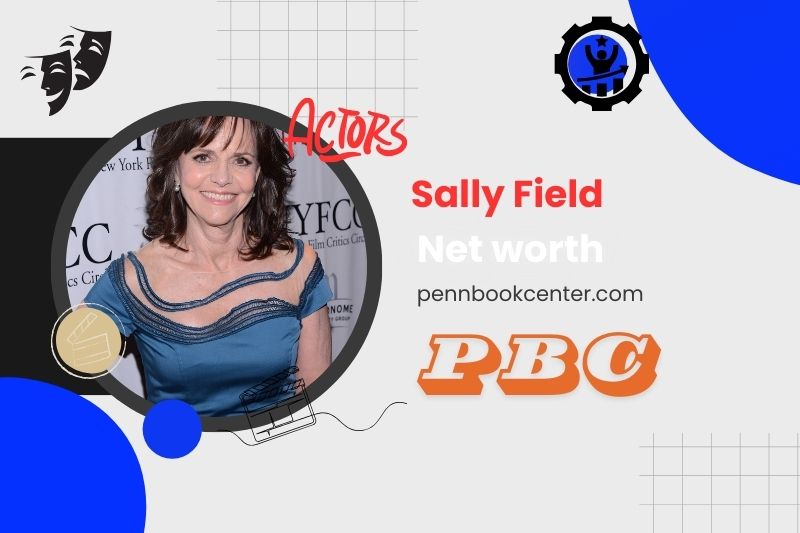 What is Sally Field Net Worth in 2024 Income, Career, Achievements, and More