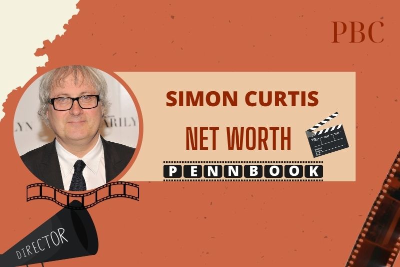 What is Simon Curtis Net Worth 2024 Major Films and Directorial Success