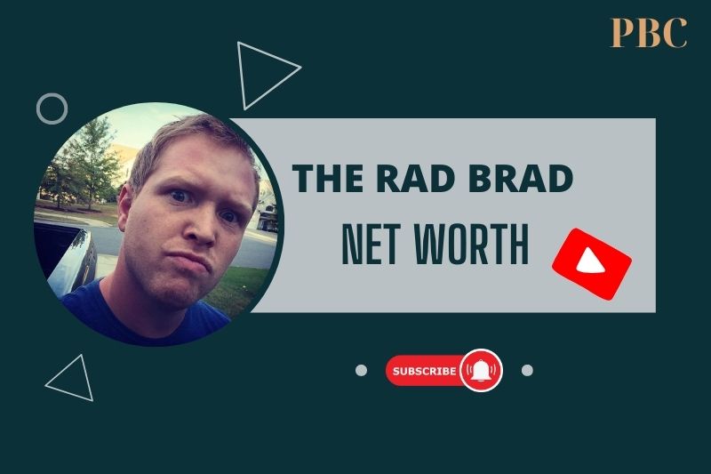 What is The Rad Brad Net Worth 2024 YouTube Earnings and Career Milestones