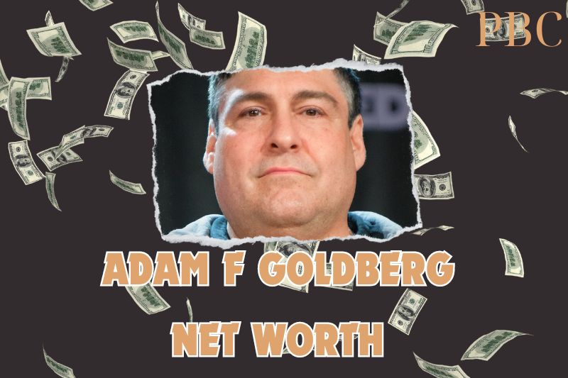 What is the Net Worth Of Adam F Goldberg in 2024.