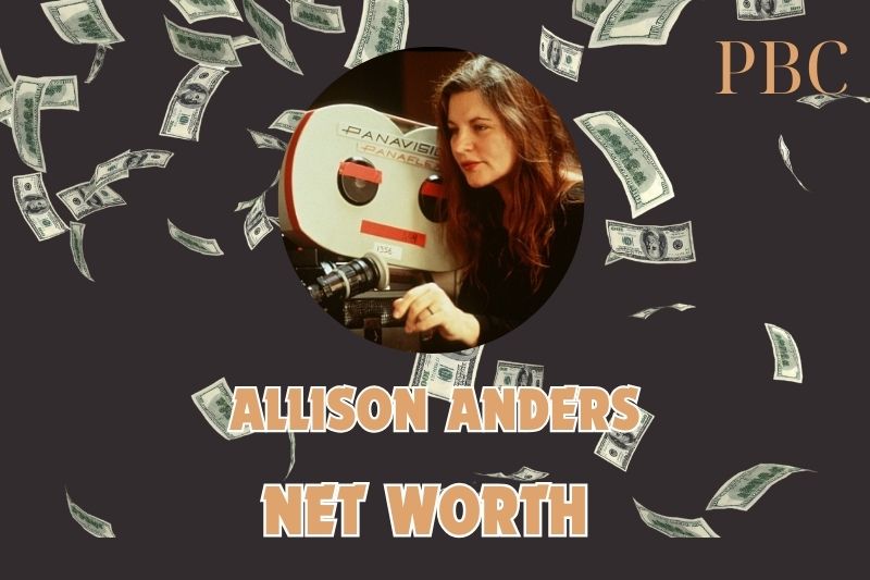 What is the Net Worth Of Allison Anders in 2024