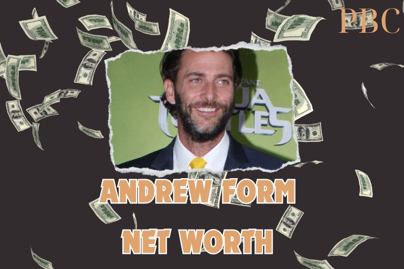 What is the Net Worth Of Andrew Form in 2024