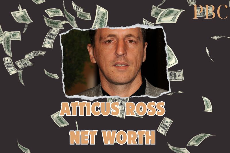 What is the Net Worth Of Atticus Ross in 2024