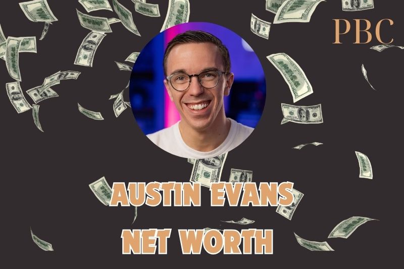 What is the Net Worth Of Austin Evans in 2024