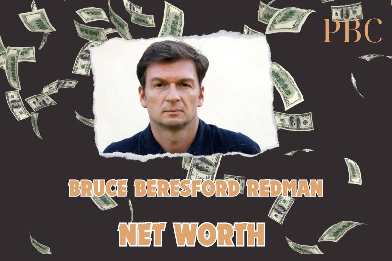 What is the Net Worth Of Bruce Beresford Redman in 2024