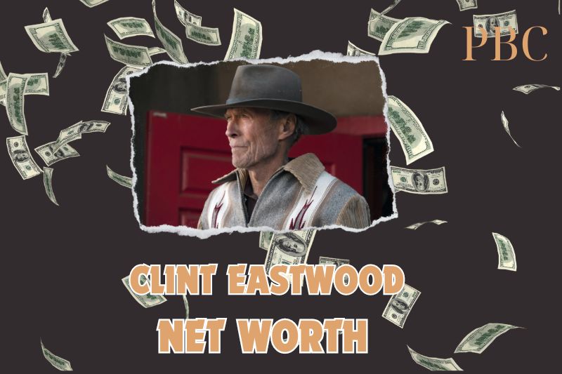 What is the Net Worth Of Clint Eastwood in 2024?