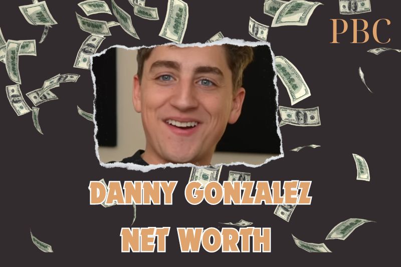 What is the Net Worth Of Danny Gonzalez in 2024