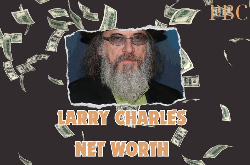 What is the Net Worth Of Larry Charles in 2024?