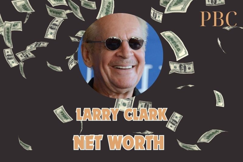 What is the Net Worth Of Larry Clark in 2024