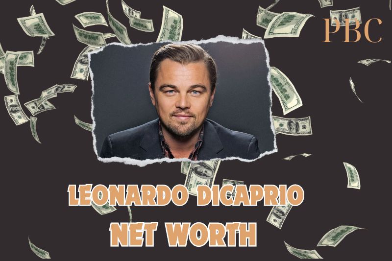 What is the Net Worth Of Leonardo Dicaprio in 2024?