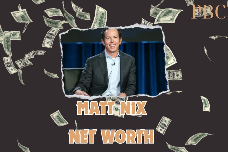 What is the Net Worth Of Matt Nix in 2024?