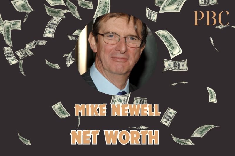 What is the Net Worth Of Mike Newell in 2024