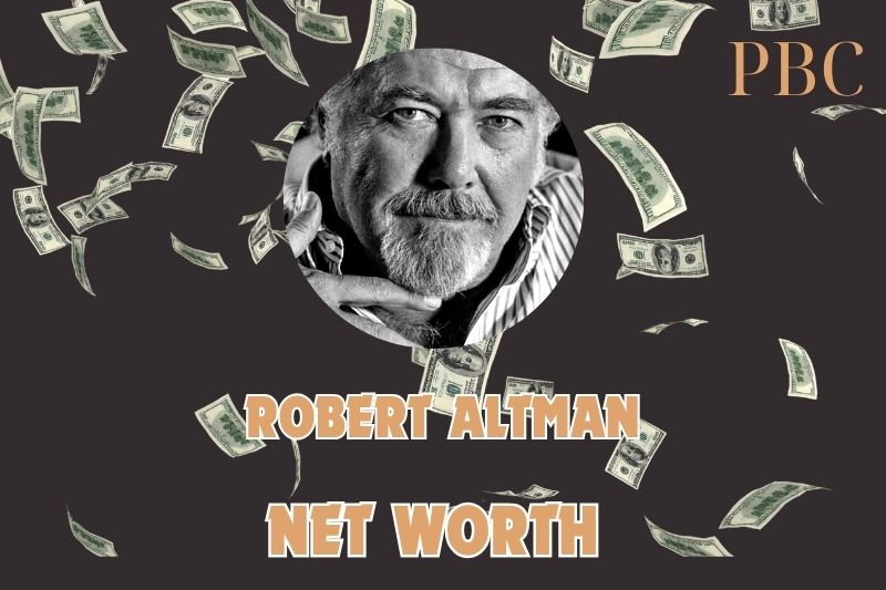 What is the Net Worth Of Robert Altman in 2024