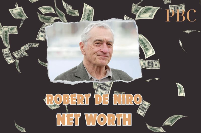 What is the Net Worth Of Robert De Niro in 2024?