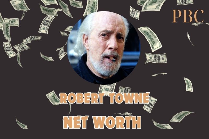 What is the Net Worth Of Robert Towne in 2024