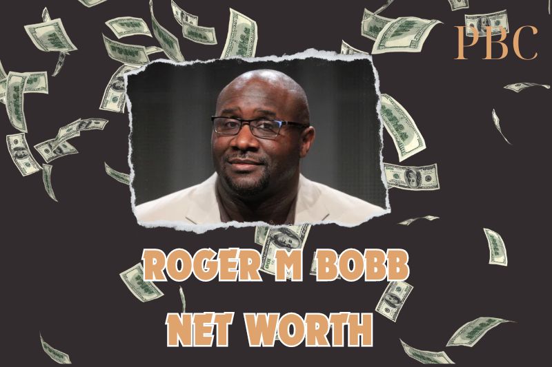 What is the Net Worth Of Roger M Bobb in 2024?