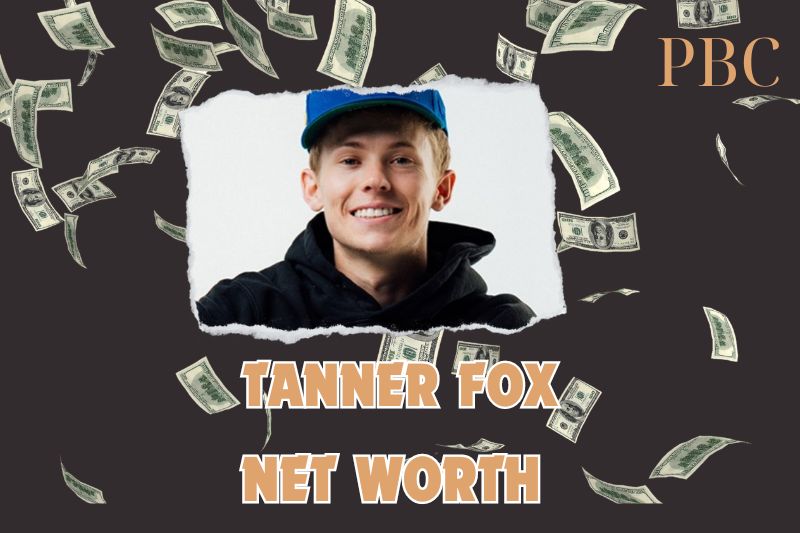 What is the Net Worth Of Tanner Fox in 2024