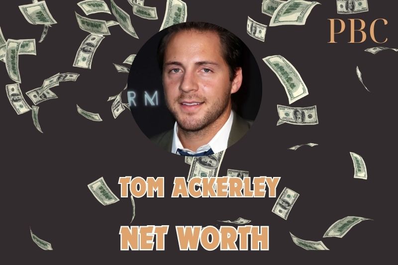 What is the Net Worth Of Tom Ackerley 2024