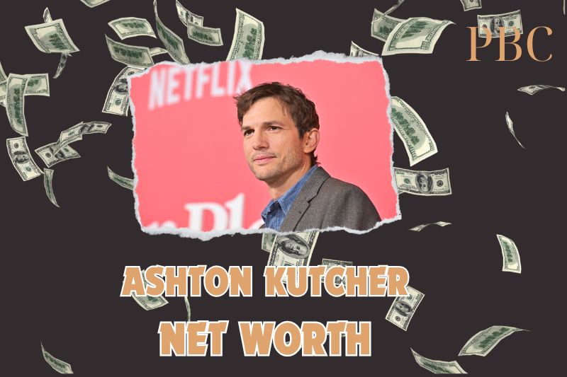 What is the Net Worth of Ashton Kutcher in 2024?