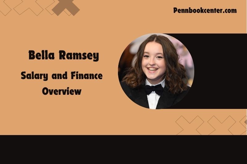 Bella Ramsey Salary and Finance Overview