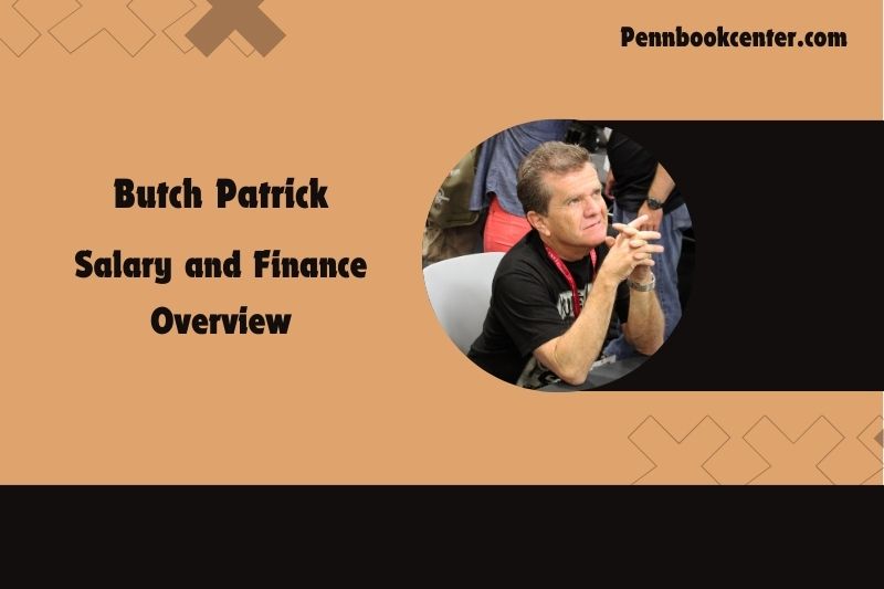 Butch Patrick Salary and Finance Overview 5 Butch Patrick Wealth, Salary and Financial Overview