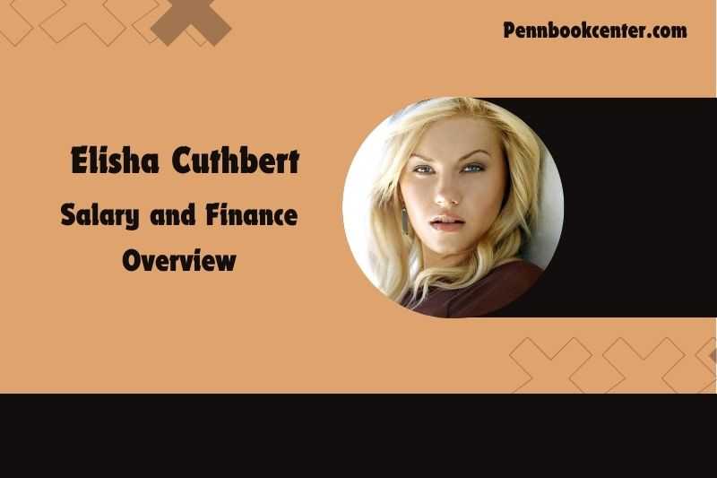 Elisha Cuthbert Salary and Finance Overview