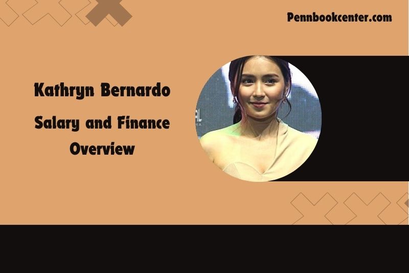 Kathryn Bernardo Salary and Finance Overview 5 Kathryn Bernardo Wealth, Salary and Financial Overview
