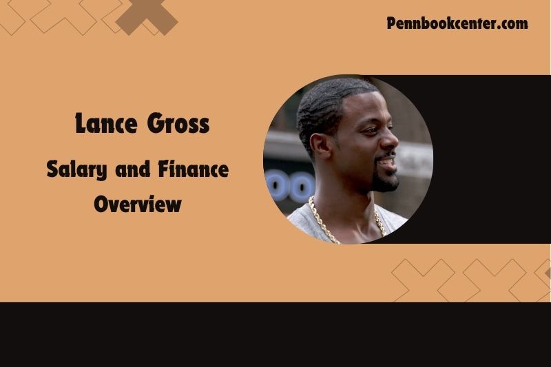 Lance Gross Salary and Finance Overview