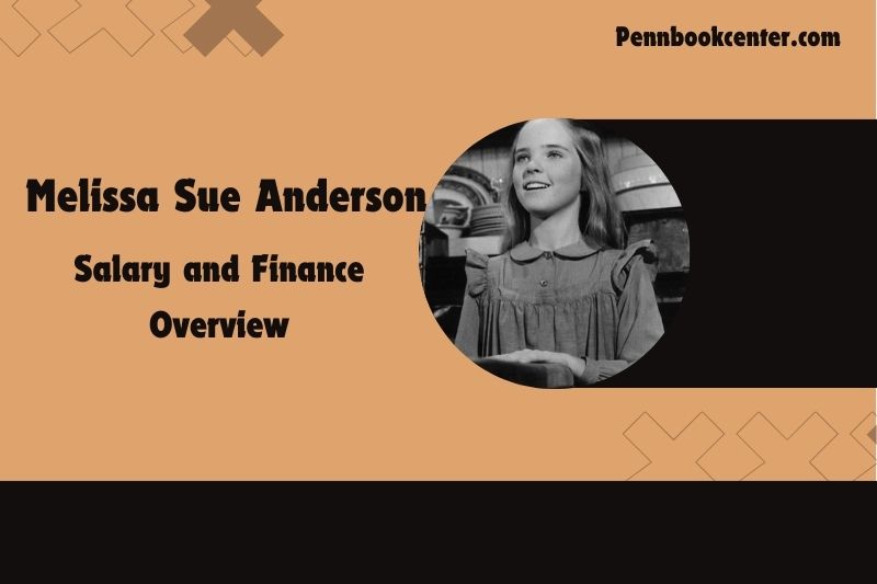 Melissa Sue Anderson Salary and Finance Overview.