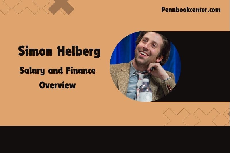 Simon Helberg Salary and Finance Overview.