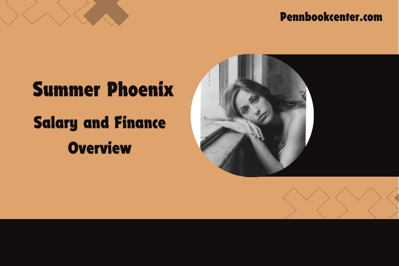 Summer Phoenix Salary and Finance Overview