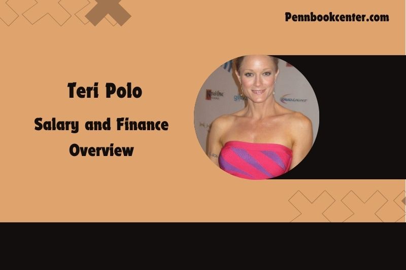 Teri Polo Salary and Finance Overview