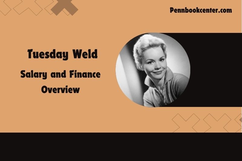 Tuesday Weld Salary and Finance Overview