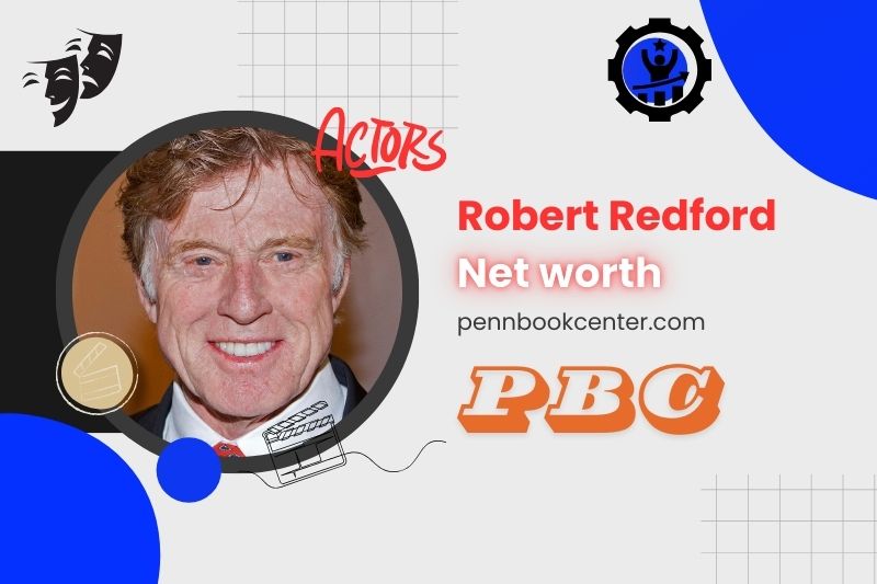 What is Robert Redford Net Worth 2025? Wealth, Salary, and Financial Overview