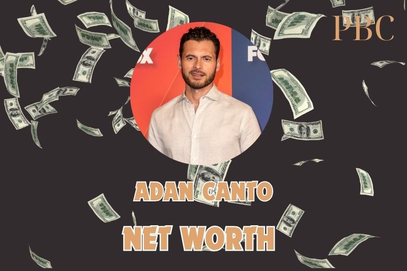 What is the Net Worth Of Adan Canto in 2024