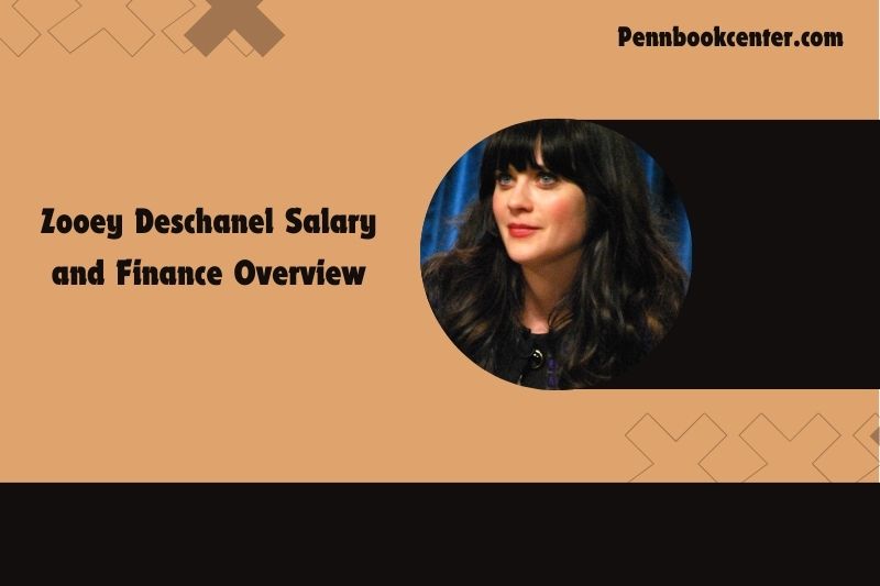 Zooey Deschanel Salary and Finance Overview.