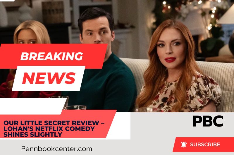 Our Little Secret Review Lohan's Netflix Comedy Shines Slightly