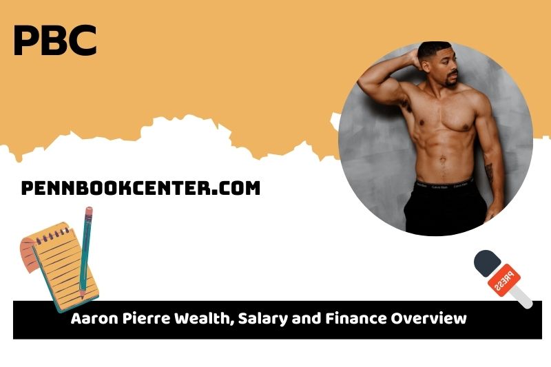 Aaron Pierre Wealth, Salary, and Financial Overview
