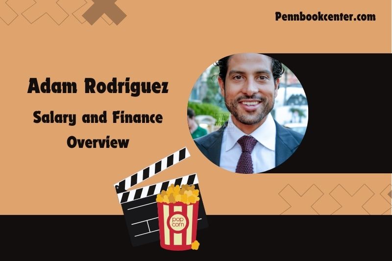 Adam Rodriguez Wealth Salary and Finance Overview 4 Adam Rodriguez Wealth, Salary and Financial Overview
