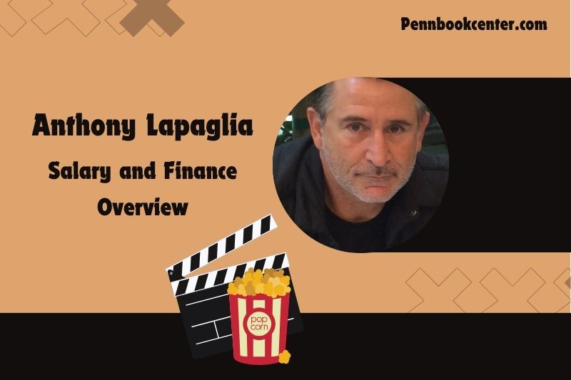 Anthony Lapaglia Wealth, Salary and Financial Overview
