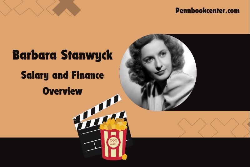 Barbara Stanwyck Wealth, Salary and Financial Overview
