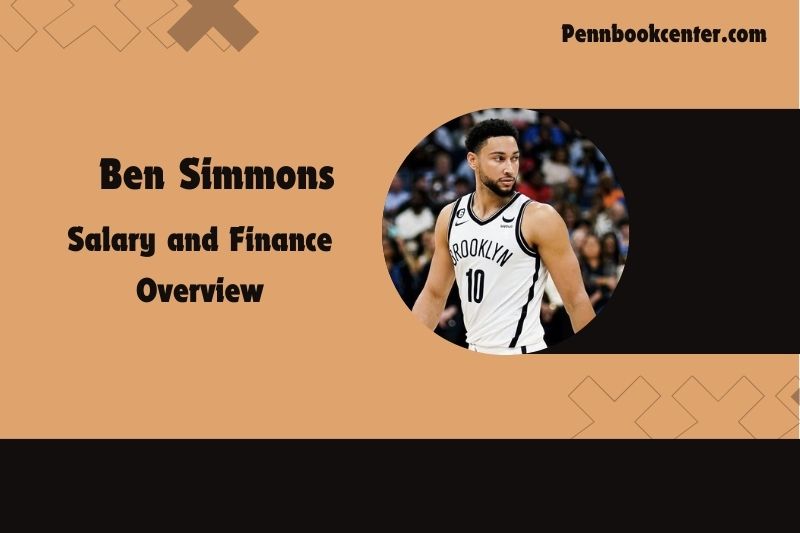 Ben Simmons Salary and Finance Overview 4 Ben Simmons Salary and Financial Overview