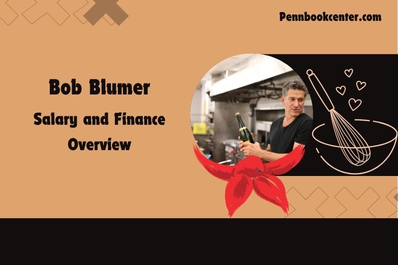 Bob Blumer Wealth, Salary and Financial Overview