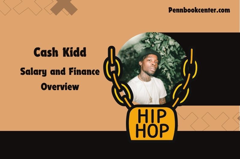 Cash Kidd Net Worth 2024: Career Milestones And Financial Overview