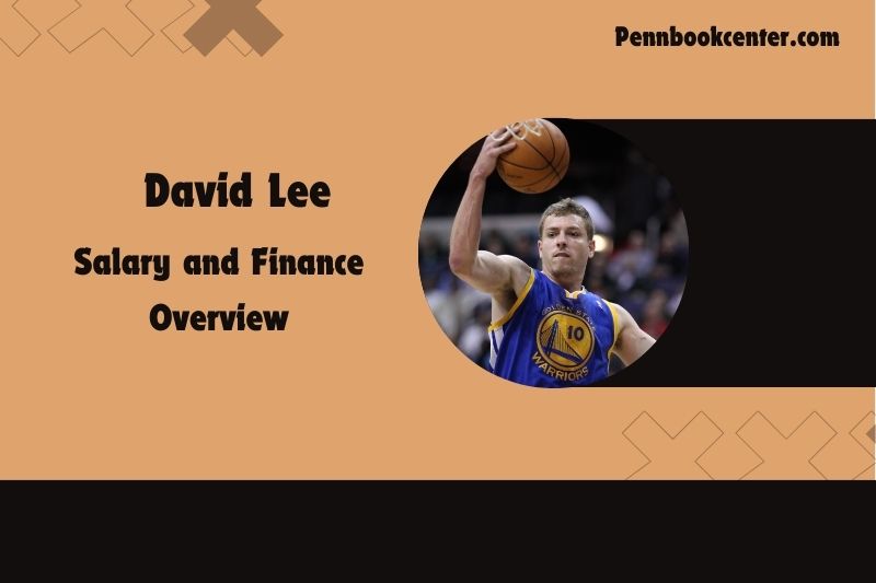 David Lee Salary and Finance Overview 4 David Lee Salary and Financial Overview
