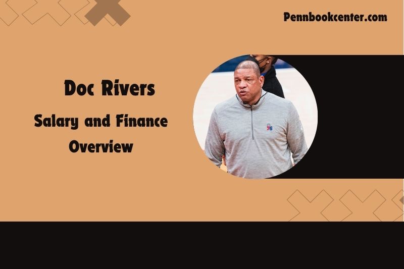 Doc Rivers Salary and Finance Overview 4 Doc Rivers Salary and Financial Overview